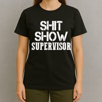 ShitShow Supervisor Funny Tee T-Shirt
