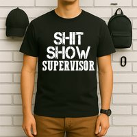 ShitShow Supervisor Funny Tee T-Shirt