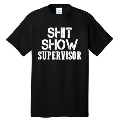 ShitShow Supervisor Funny Tee Tall T-Shirt