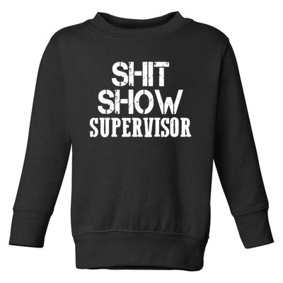 ShitShow Supervisor Funny Tee Toddler Sweatshirt