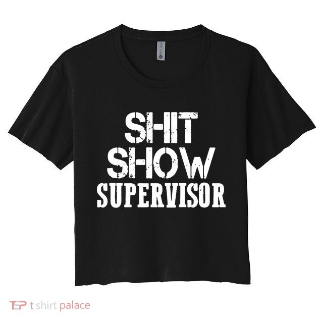 ShitShow Supervisor Funny Tee Crop Top