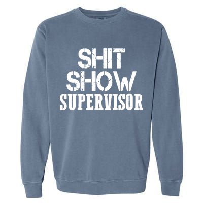 ShitShow Supervisor Funny Tee Garment-Dyed Sweatshirt