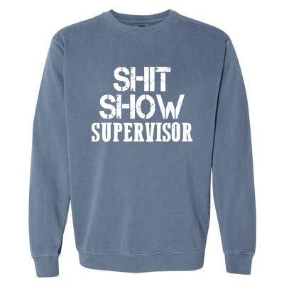 ShitShow Supervisor Funny Tee Garment-Dyed Sweatshirt