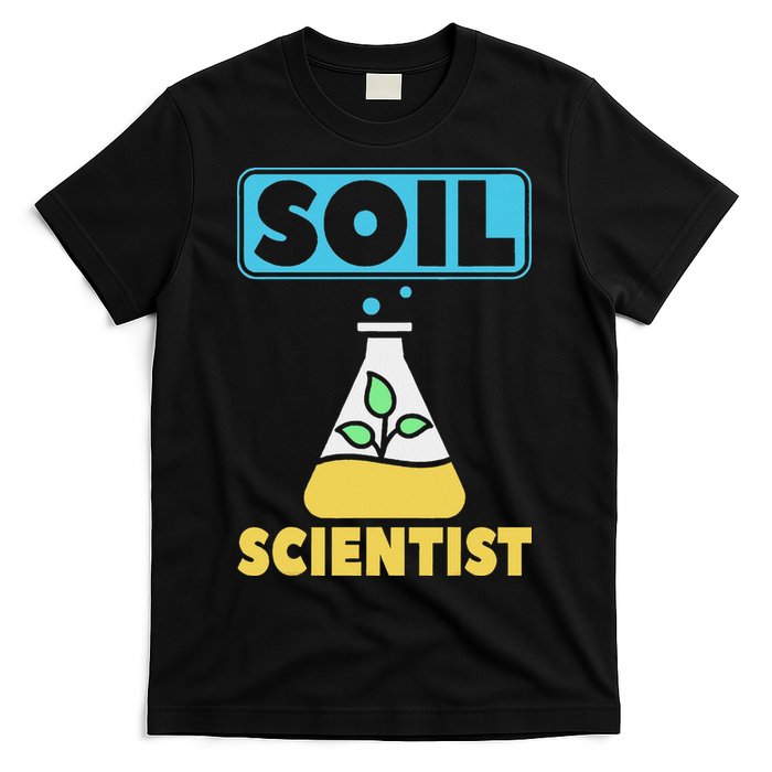 Soil Scientist Farmer Soil Science Agriculturists Funny Gift T-Shirt