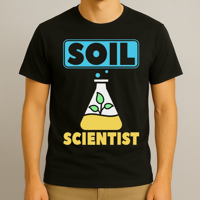Soil Scientist Farmer Soil Science Agriculturists Funny Gift T-Shirt