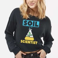 Soil Scientist Farmer Soil Science Agriculturists Funny Gift Cropped Pullover Crew