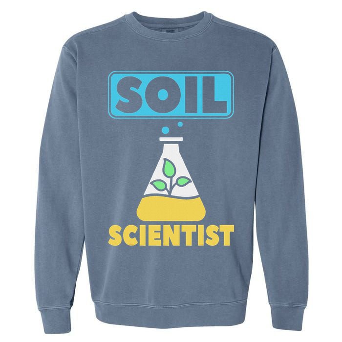Soil Scientist Farmer Soil Science Agriculturists Funny Gift Garment-Dyed Sweatshirt