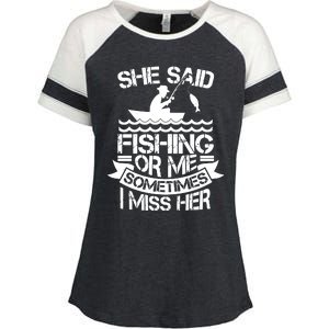 She Said Fishing Or Me Sometimes I Miss Her Enza Ladies Jersey Colorblock Tee