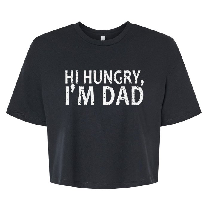 Sarcasm Sayings Father's day Humor Joy Hi Hungry Im Dad Bella+Canvas Jersey Crop Tee