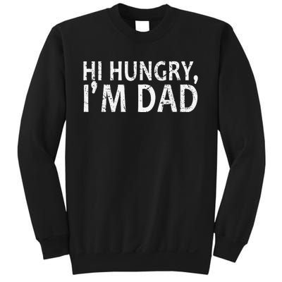 Sarcasm Sayings Father's day Humor Joy Hi Hungry Im Dad Sweatshirt