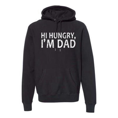 Sarcasm Sayings Father's day Humor Joy Hi Hungry Im Dad Premium Hoodie