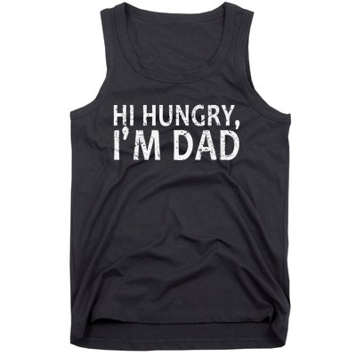 Sarcasm Sayings Father's day Humor Joy Hi Hungry Im Dad Tank Top