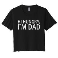 Sarcasm Sayings Father's day Humor Joy Hi Hungry Im Dad Women's Crop Top Tee