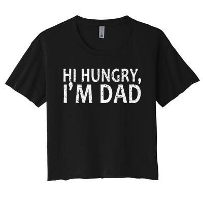 Sarcasm Sayings Father's day Humor Joy Hi Hungry Im Dad Women's Crop Top Tee