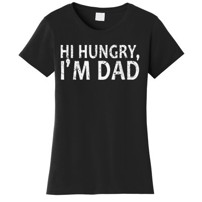 Sarcasm Sayings Father's day Humor Joy Hi Hungry Im Dad Women's T-Shirt