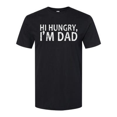 Sarcasm Sayings Father's day Humor Joy Hi Hungry Im Dad Softstyle CVC T-Shirt