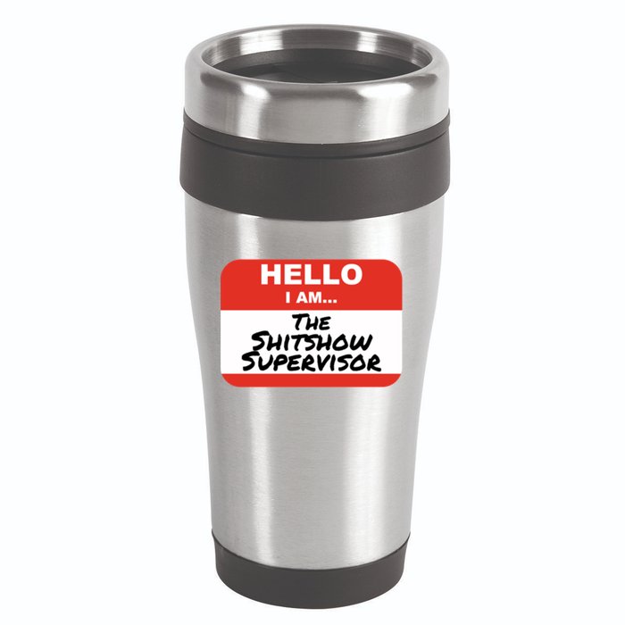 Shitshow Supervisor Funny Manager And Supervisor 16oz Travel Tumbler