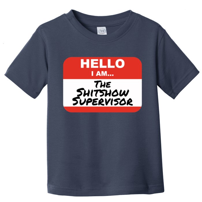Shitshow Supervisor Funny Manager And Supervisor Toddler T-Shirt