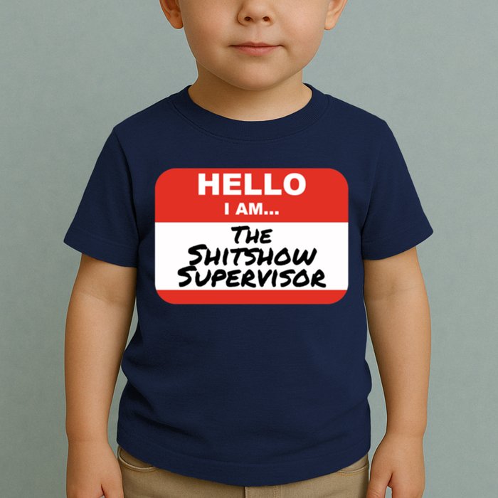 Shitshow Supervisor Funny Manager And Supervisor Toddler T-Shirt