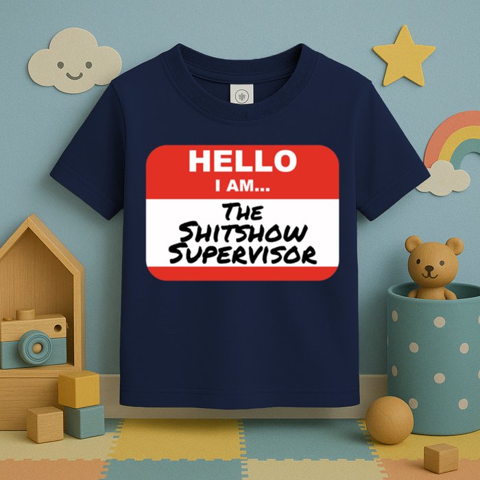 Shitshow Supervisor Funny Manager And Supervisor Toddler T-Shirt