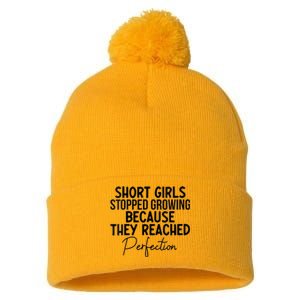 Short Stopped Growing Because They Reached Perfection Pom Pom 12in Knit Beanie