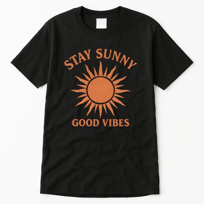 Stay Sunny Good Vibes Tall T-Shirt