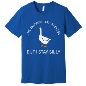 Stay Silly Goose Horrors Are Endless Premium T-Shirt