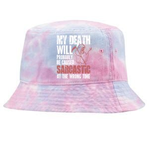 Sarcastic Saying Gift Sarcastic Or Gift Tie-Dyed Bucket Hat