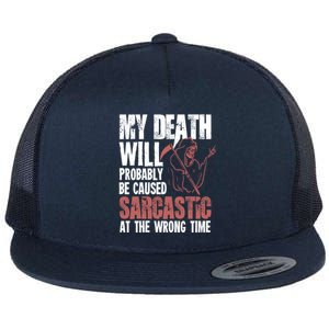 Sarcastic Saying Gift Sarcastic Or Gift Flat Bill Trucker Hat