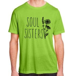 Soul Sisters Gift Best Friend Wildflower Friendship Gift Adult ChromaSoft Performance T-Shirt