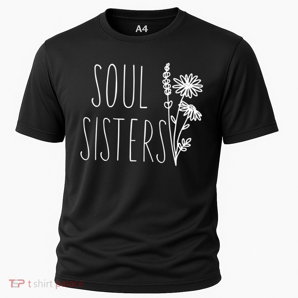 Soul Sisters Gift Best Friend Wildflower Friendship Gift Performance Shirt