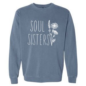 Soul Sisters Gift Best Friend Wildflower Friendship Gift Garment-Dyed Sweatshirt