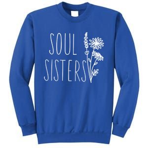 Soul Sisters Gift Best Friend Wildflower Friendship Gift Sweatshirt