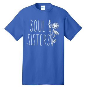 Soul Sisters Gift Best Friend Wildflower Friendship Gift Tall T-Shirt