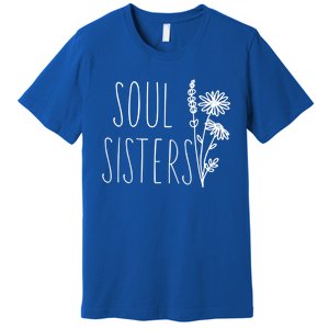 Soul Sisters Gift Best Friend Wildflower Friendship Gift Premium T-Shirt