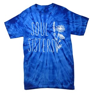 Soul Sisters Gift Best Friend Wildflower Friendship Gift Tie-Dye T-Shirt