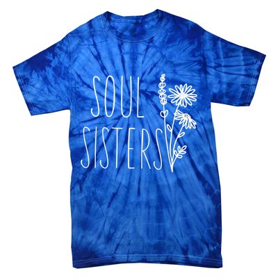Soul Sisters Gift Best Friend Wildflower Friendship Gift Tie-Dye T-Shirt