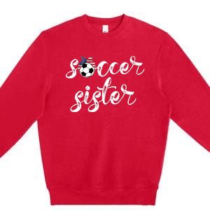 Soccer Sister Gift Football Jersey For Sibling Futbol Player Premium Crewneck Sweatshirt