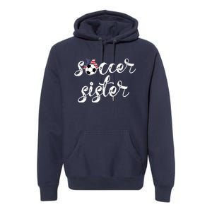 Soccer Sister Gift Football Jersey For Sibling Futbol Player Premium Hoodie