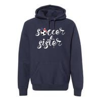 Soccer Sister Gift Football Jersey For Sibling Futbol Player Premium Hoodie