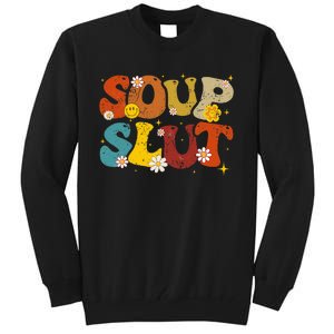 Soup Slut Groovy Sarcastic Funny Saying Christmas Tall Sweatshirt