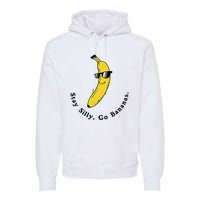 Stay Silly Go Bananas Art Fun Stylish Premium Hoodie