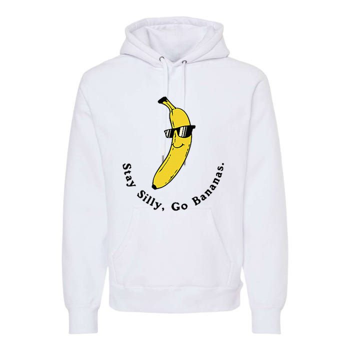 Stay Silly Go Bananas Art Fun Stylish Premium Hoodie