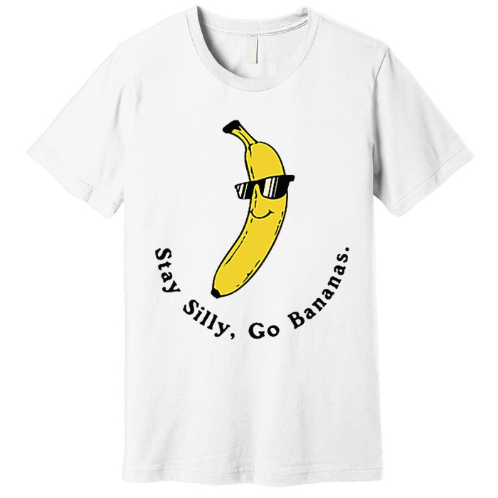 Stay Silly Go Bananas Art Fun Stylish Premium T-Shirt