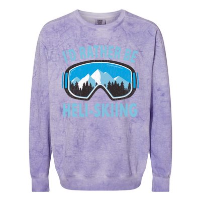 Snow Ski Goggles Id Rather Be HeliSkiing Winter Sports Gift Colorblast Crewneck Sweatshirt