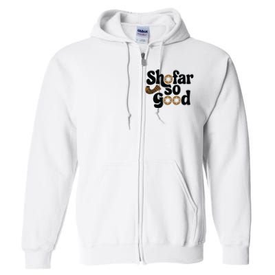 Shofar So Good Funny Rosh Hashanah Jewish Holiday Full Zip Hoodie