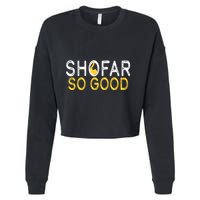 Shofar So Good Jewish New Year Shana Tova Hanukkah Cropped Pullover Crew