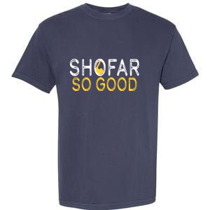 Shofar So Good Jewish New Year Shana Tova Hanukkah Garment-Dyed Heavyweight T-Shirt