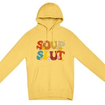 Soup Slut Groovy Sarcastic Funny Saying Christmas Premium Pullover Hoodie