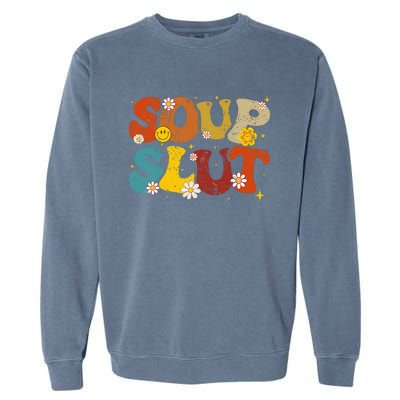 Soup Slut Groovy Sarcastic Funny Saying Christmas Garment-Dyed Sweatshirt